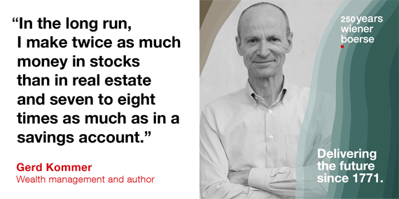 Gerd Kommer, Wealth Management and Author: In the long run, I make twice as much money in stocks than in real estate and seven to eight times as much as in a savings account.