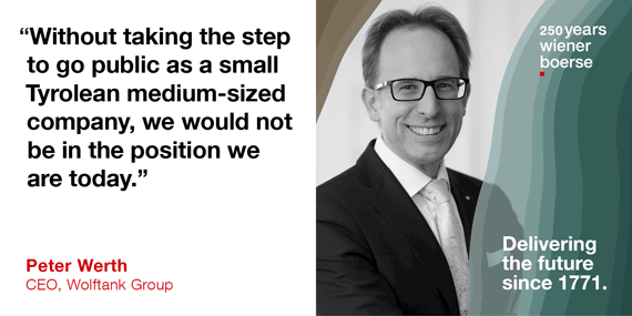 Peter Werth, CEO Wolftank Group: Without taking the step to go public as a small Tyrolean medium-sized company, we would not be in the position we are today.